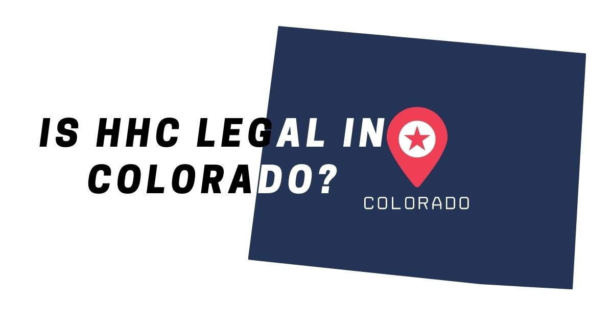 Is HHC Legal in Colorado Good CBD